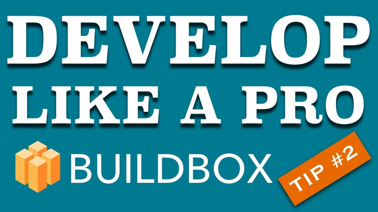 Develop Like A Pro – Buildbox Tip #2
